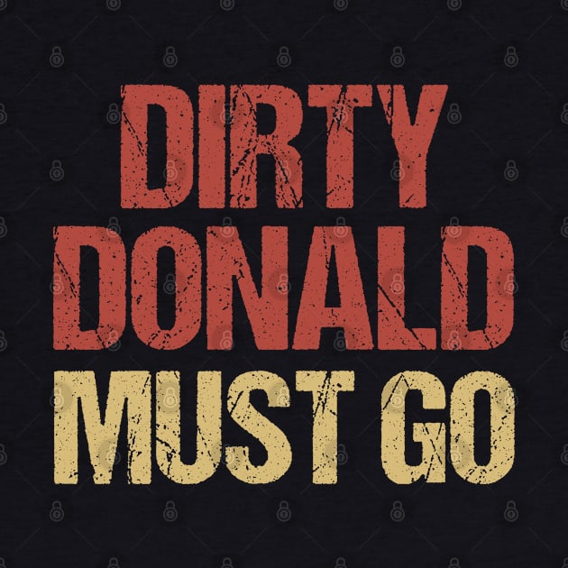 Dirty Donald Must Go Anti Trump Protest by jplanet